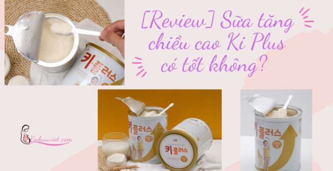 Review sua tang chieu cao Ki Plus Han Quoc co tot khong gia bao nhieu mua o dau