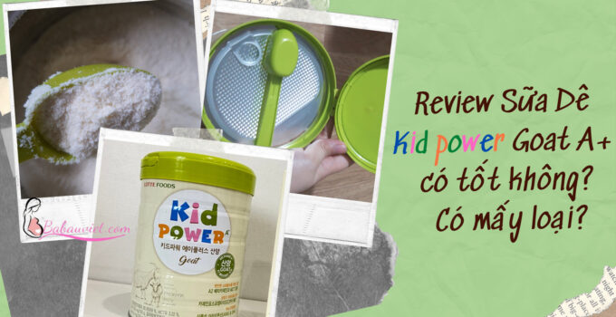 Review Sua De Kid Power Goat co tot khong Co may loai