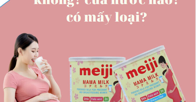 review sua bau Meiji co tot khong cua nuoc nao co may loai