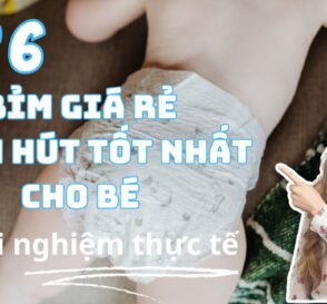 Top 6 loại bỉm giá rẻ thấm hút tốt nhất cho bé