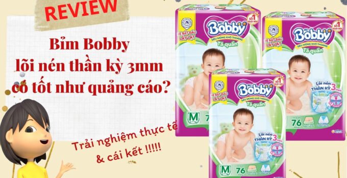 [Review] Bỉm Bobby lõi nén thần kỳ 3mm có tốt như quảng cáo? Trải nghiệm và cái kết