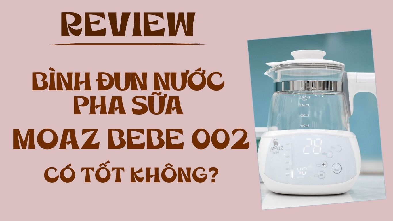 Review bình đun nước pha sữa Moaz Bebe 002 có tốt không