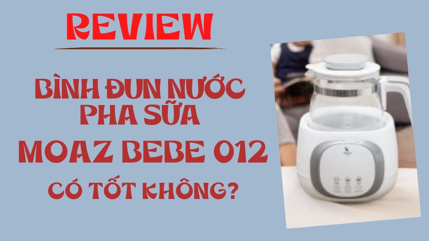 Review bình đun nước pha sữa Moaz Bebe 012 phiên bản mới nhất có tốt không