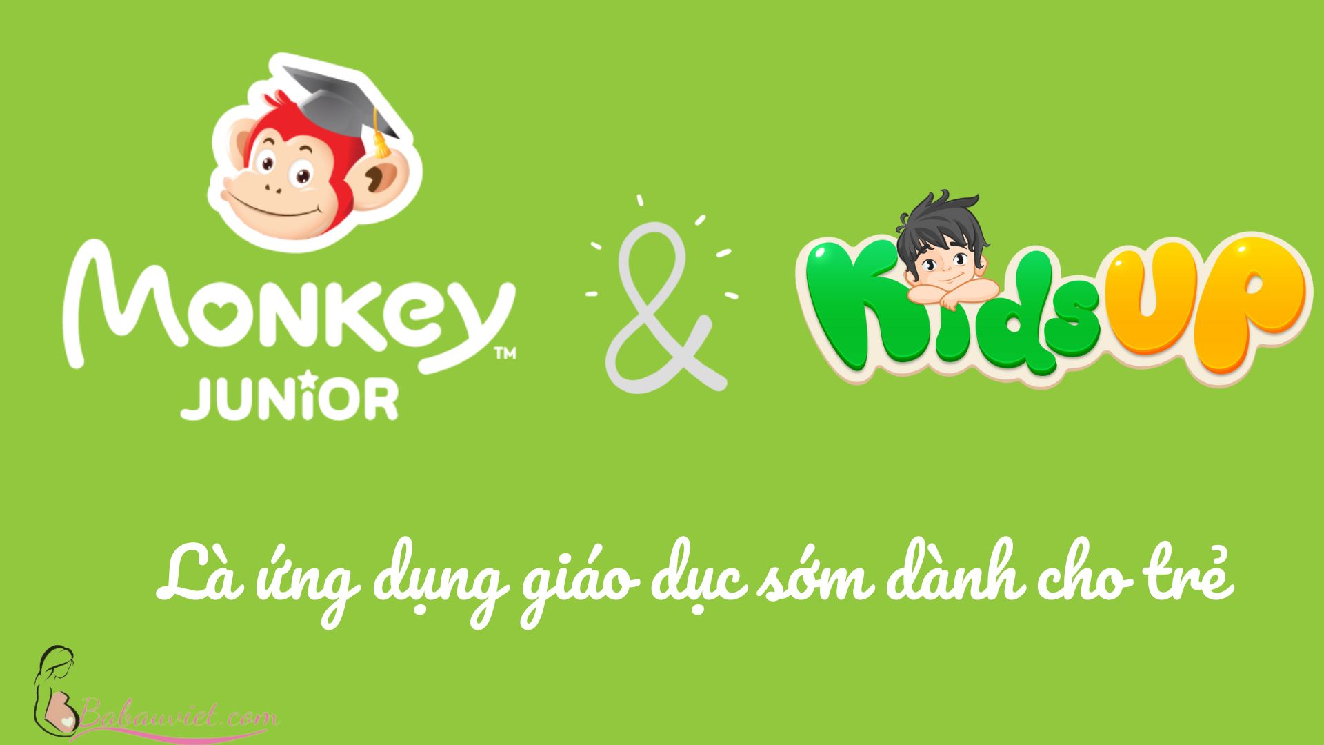 So sánh Kidsup và Monkey Junior nên chọn loại nào?