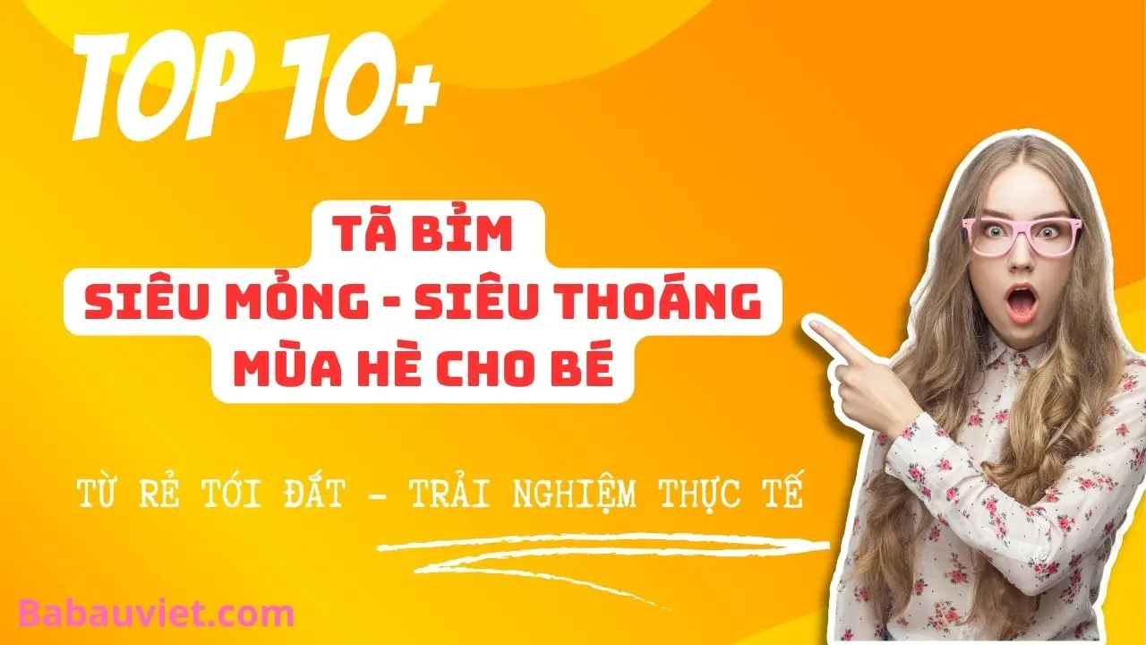 Review bỉm MÙA HÈ siêu mỏng, thấm hút tốt nhất cho bé - 2024