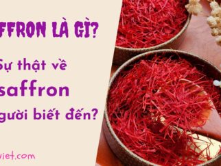 Safron là gì, sự thật về saffron ít người biết đến