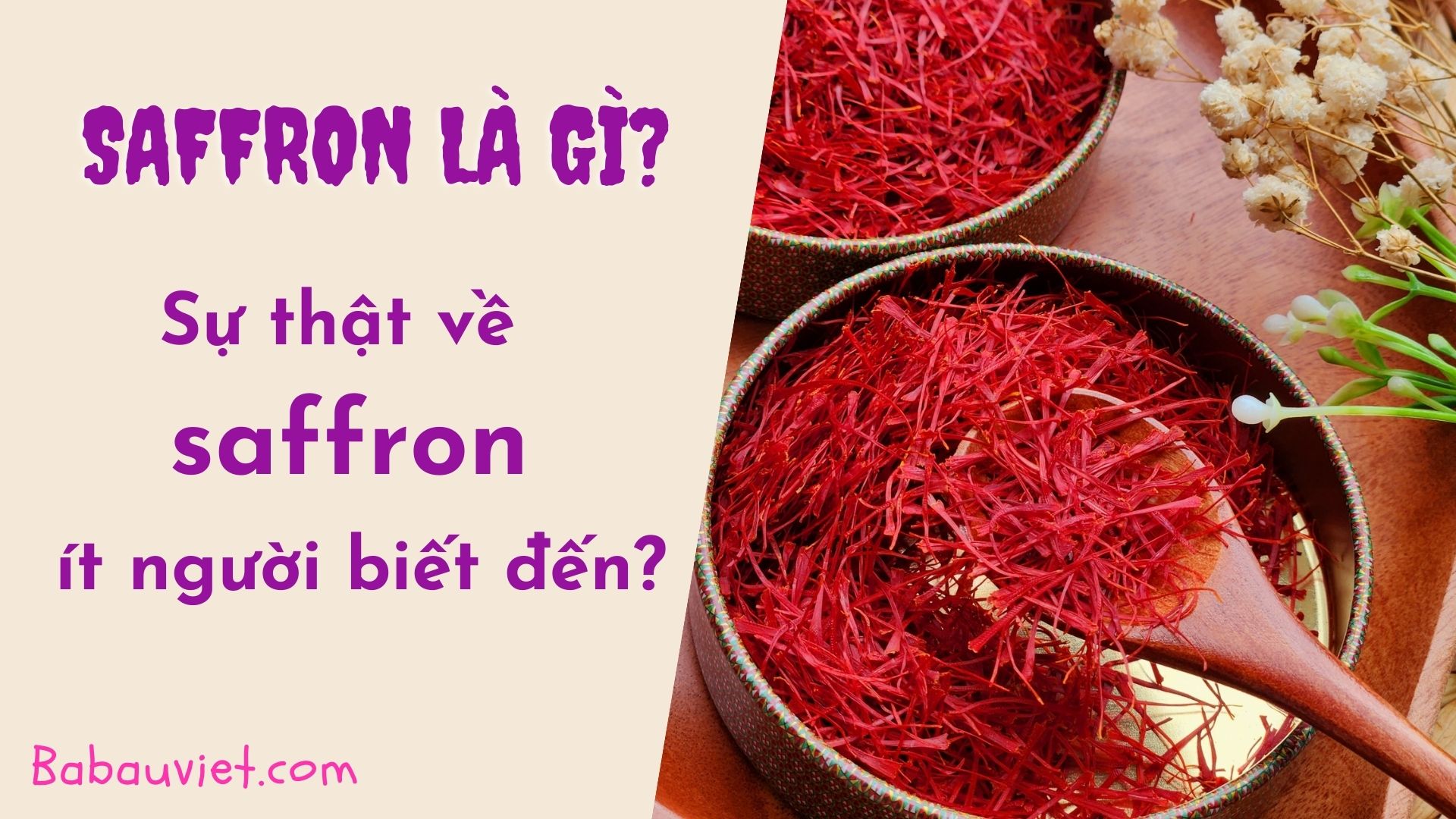 Safron là gì, sự thật về saffron ít người biết đến