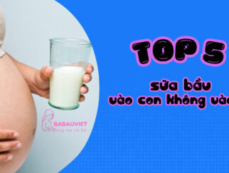 Top sữa bầu dễ uống vào con không vào mẹ